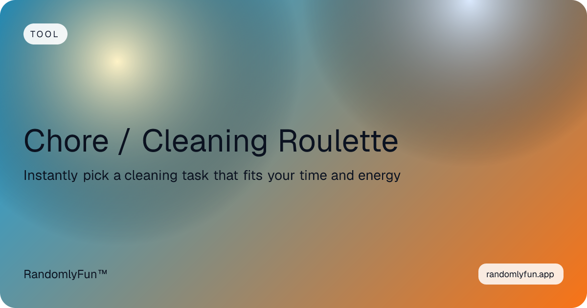 Chore Generator – Cleaning Roulette by Room & Time (Free) | RandomlyFun ...